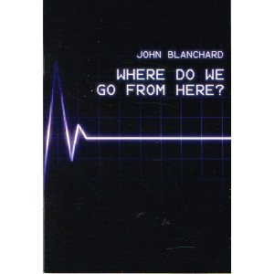 Where Do We Go From Here? By John Blanchard